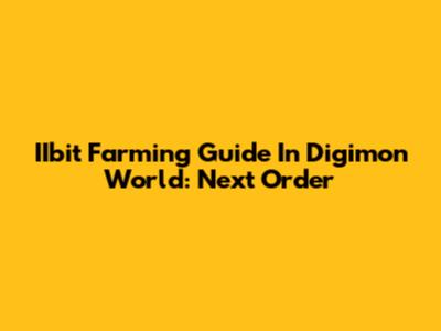 IIbit Farming Guide In Digimon World: Next Order