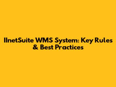 IInetSuite WMS System: Key Rules & Best Practices