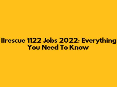 IIrescue 1122 Jobs 2022: Everything You Need To Know