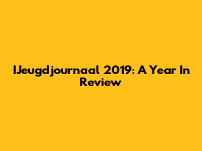 IJeugdjournaal 2019: A Year In Review