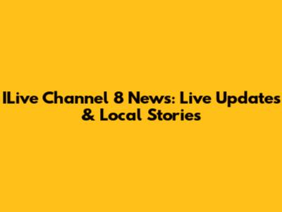 ILive Channel 8 News: Live Updates & Local Stories
