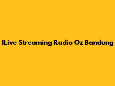 ILive Streaming Radio Oz Bandung