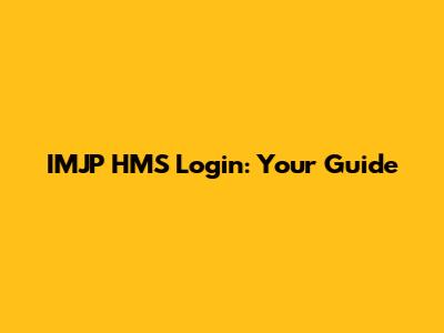 IMJP HMS Login: Your Guide