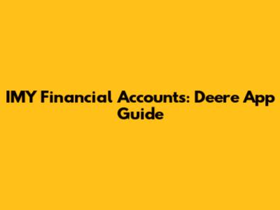 IMY Financial Accounts: Deere App Guide