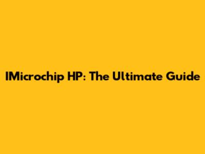 IMicrochip HP: The Ultimate Guide