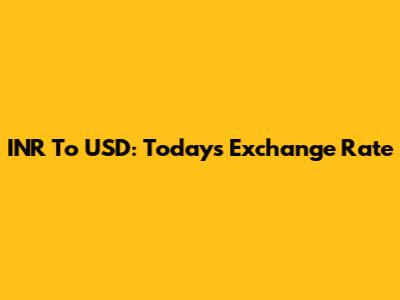 INR To USD: Today's Exchange Rate