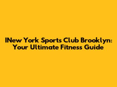 INew York Sports Club Brooklyn: Your Ultimate Fitness Guide