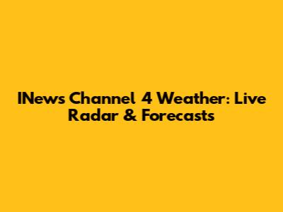 INews Channel 4 Weather: Live Radar & Forecasts