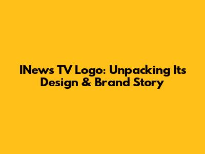 INews TV Logo: Unpacking Its Design & Brand Story