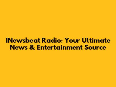 INewsbeat Radio: Your Ultimate News & Entertainment Source