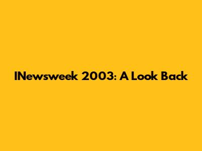 INewsweek 2003: A Look Back