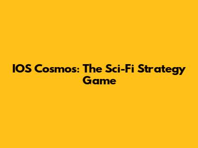 IOS Cosmos: The Sci-Fi Strategy Game