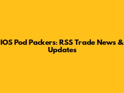 IOS Pod Packers: RSS Trade News & Updates