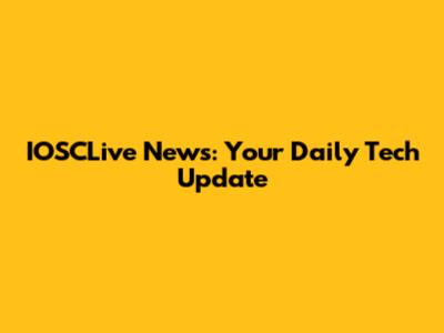 IOSCLive News: Your Daily Tech Update