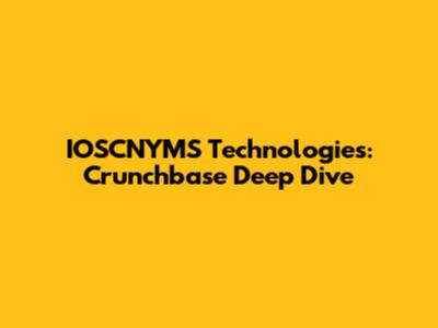 IOSCNYMS Technologies: Crunchbase Deep Dive
