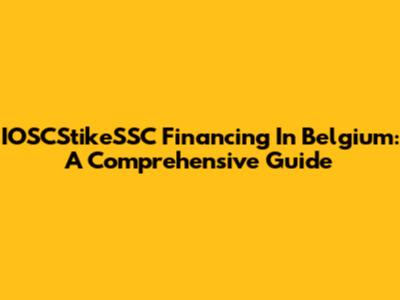IOSCStikeSSC Financing In Belgium: A Comprehensive Guide