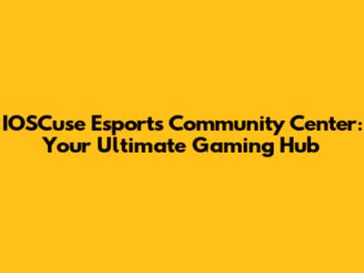 IOSCuse Esports Community Center: Your Ultimate Gaming Hub