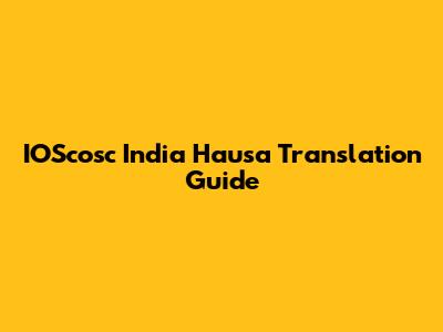 IOScosc India Hausa Translation Guide