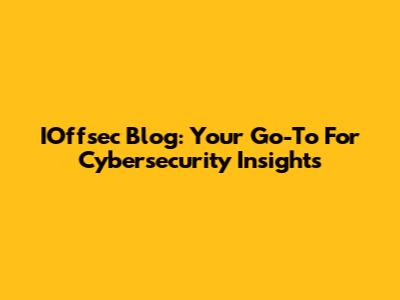 IOffsec Blog: Your Go-To For Cybersecurity Insights
