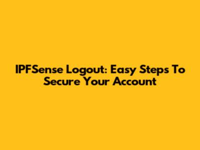 IPFSense Logout: Easy Steps To Secure Your Account