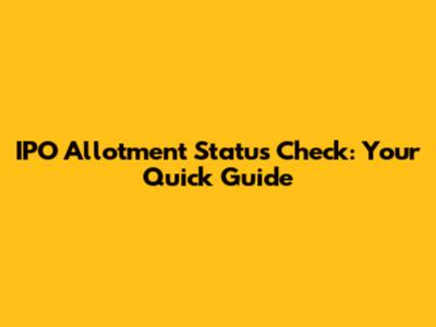IPO Allotment Status Check: Your Quick Guide