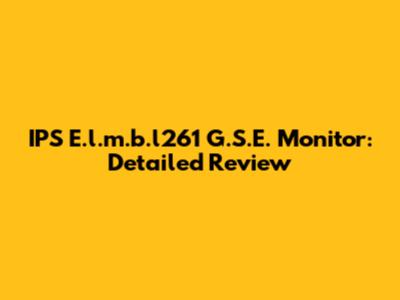 IPS E.l.m.b.l261 G.S.E. Monitor: Detailed Review