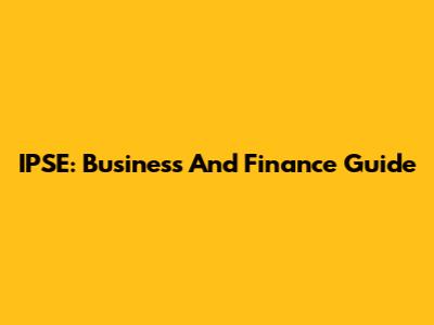 IPSE: Business And Finance Guide