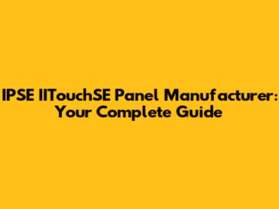 IPSE IITouchSE Panel Manufacturer: Your Complete Guide