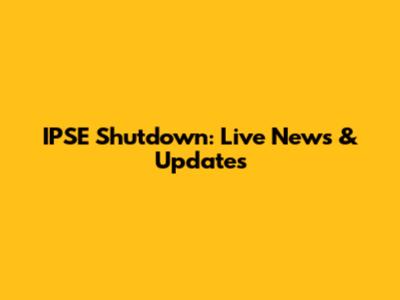 IPSE Shutdown: Live News & Updates