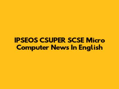IPSEOS CSUPER SCSE Micro Computer News In English