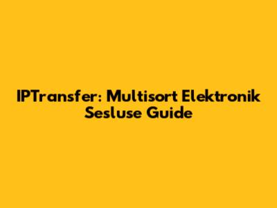 IPTransfer: Multisort Elektronik Sesluse Guide