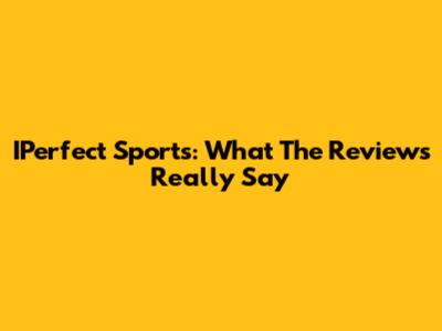 IPerfect Sports: What The Reviews Really Say