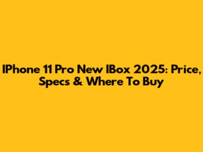 IPhone 11 Pro New IBox 2025: Price, Specs & Where To Buy
