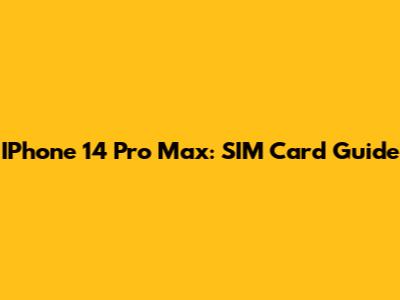 IPhone 14 Pro Max: SIM Card Guide