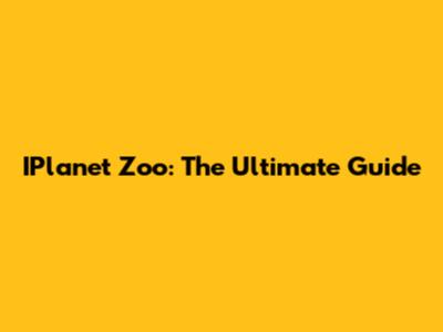 IPlanet Zoo: The Ultimate Guide