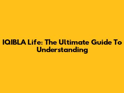 IQIBLA Life: The Ultimate Guide To Understanding