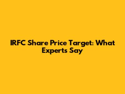 IRFC Share Price Target: What Experts Say