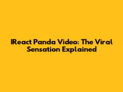 IReact Panda Video: The Viral Sensation Explained