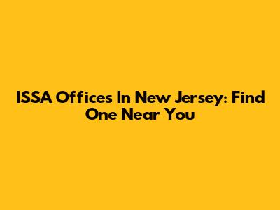 ISSA Offices In New Jersey: Find One Near You