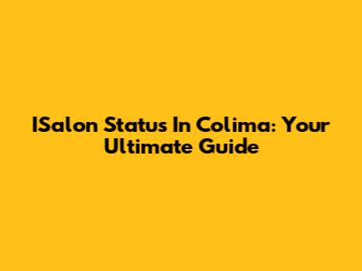 ISalon Status In Colima: Your Ultimate Guide