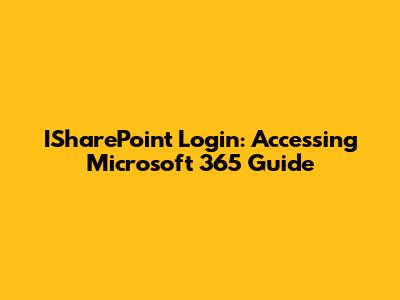 ISharePoint Login: Accessing Microsoft 365 Guide