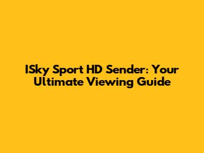 ISky Sport HD Sender: Your Ultimate Viewing Guide