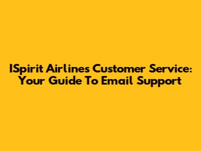 ISpirit Airlines Customer Service: Your Guide To Email Support