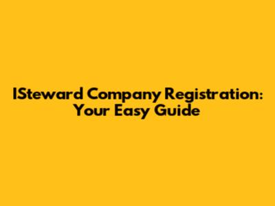 ISteward Company Registration: Your Easy Guide