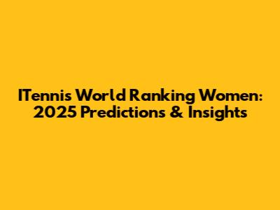 ITennis World Ranking Women: 2025 Predictions & Insights