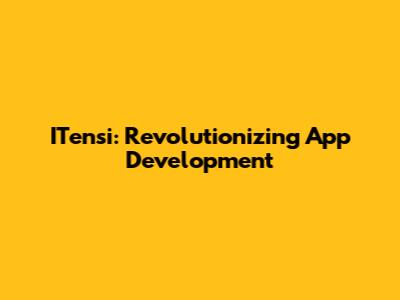 ITensi: Revolutionizing App Development