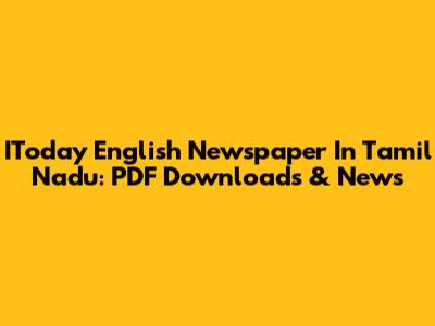 IToday English Newspaper In Tamil Nadu: PDF Downloads & News