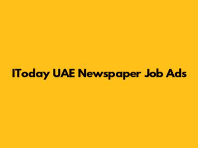 IToday UAE Newspaper Job Ads