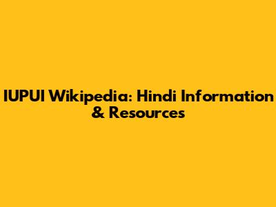 IUPUI Wikipedia: Hindi Information & Resources