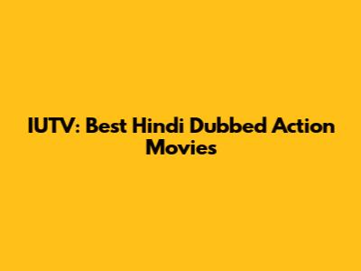 IUTV: Best Hindi Dubbed Action Movies